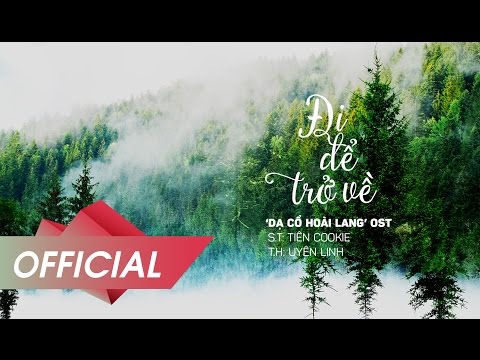 Đi Để Trở Về - Uyên Linh (Dạ Cổ Hoài Lang OST) (Official Audio)