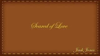 Jack Jones - Scared of Love