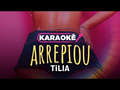 Tília, OIK, Maikinho - arrepiou (Karaokê)