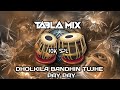 DHOLKILA BANDHIN TUJHE PAY PAY TAPORI TABLA X SHER TAL DJ GAJANAN X DJ AARU IN THE MIX
