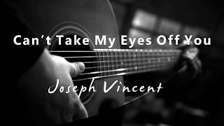 Download lagu Cant Take My Eyes Off You Joseph Vincent... mp3