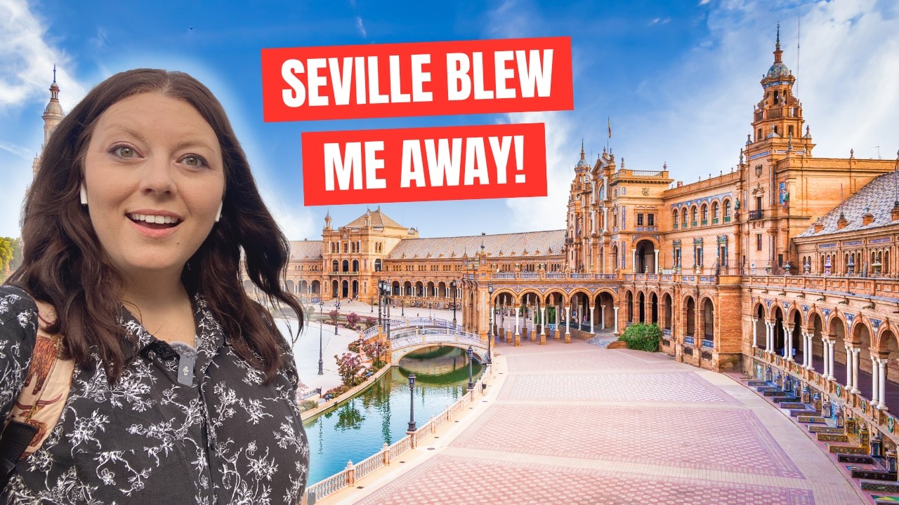 Seville, Spain was NOTHING Like I Expected