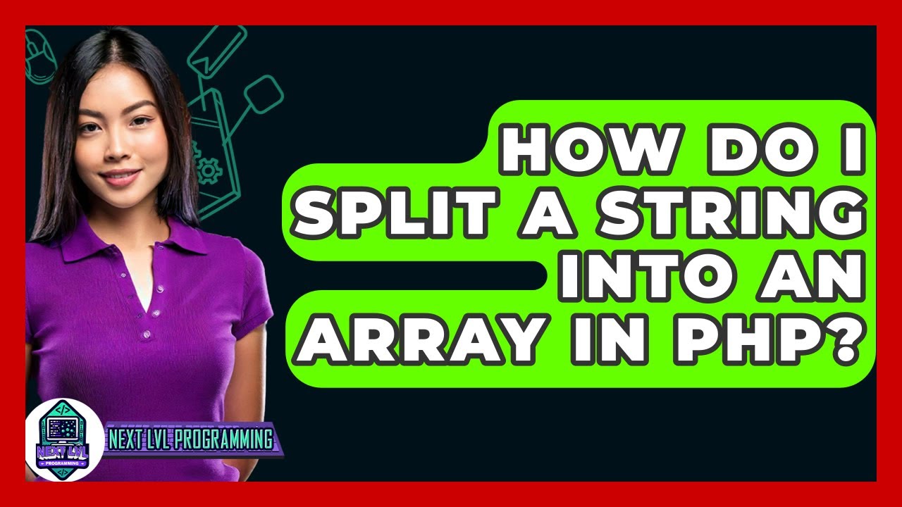How Do I Split A String Into An Array In PHP? - Next LVL Programming