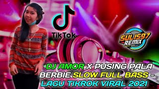 Download lagu DJ AMOR X PUSING PALA BERBIE SLOW FULL BASS - LAGU TIKTOK VIRAL 2021 mp3
