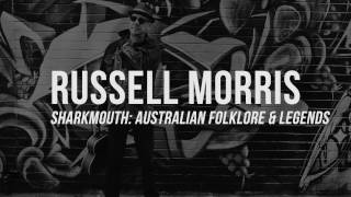 Russell Morris - Sharkmouth, Part 2: Australian Folklore & Legends