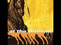 At The Drive-In - 05. Invalid Litter Dept.