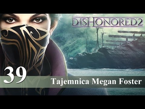 Dishonored 2 pl [Emily] - Tajemnica Megan Foster - #39 | 1440p60 GTX 1080