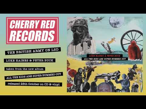 Luke Haines & Peter Buck -  The British Army On LSD [Official Audio Video]