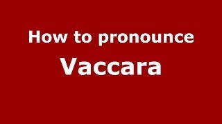How to pronounce Vaccara