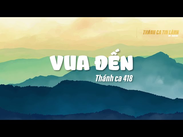 THÁNH CA 418 | VUA ĐẾN | KARAOKE THÁNH CA TIN LÀNH