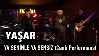 Yaşar - Ya Seninle Ya Sensiz (Canlı Performans)