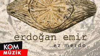 Erdoğan Emir - Ez Merdo (Official Audio © Kom Müzik)