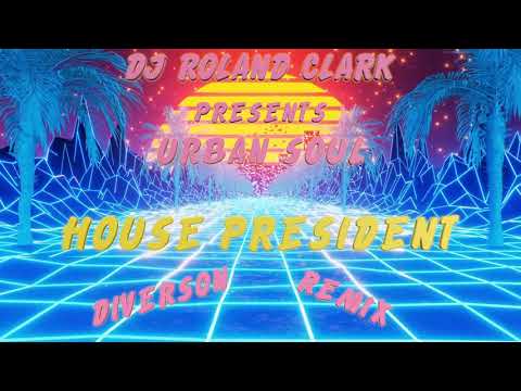 DJ Roland Clark presents Urban Soul - President House (Diverson Remix) MUSIC STORY