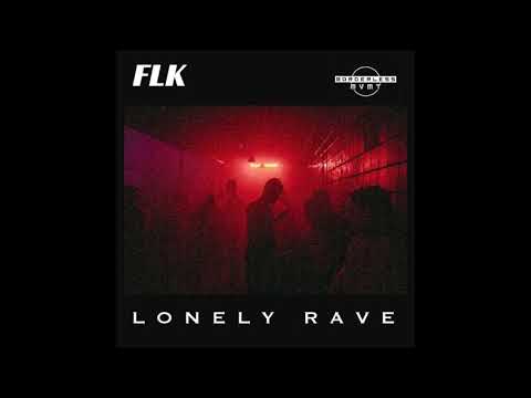 FLK - LONELY RAVE