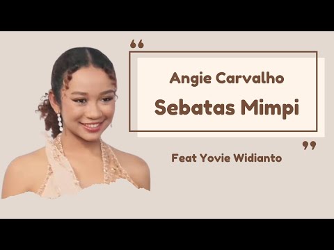 Angie Carvalho - Sebatas Mimpi || Yovie Widianto