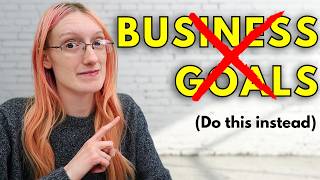 Ditching Business Goals Was the Best Decision I Ever Made