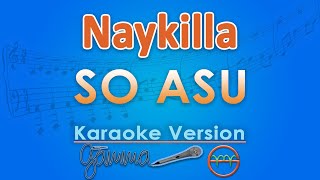 Download lagu Naykilla - So Asu (Karaoke) | GMusic mp3