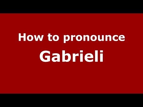 How to pronounce Gabrieli (Italian/Italy) - PronounceNames.com