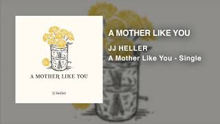 JJ Heller - A Mother Like You (Official Audio Video)