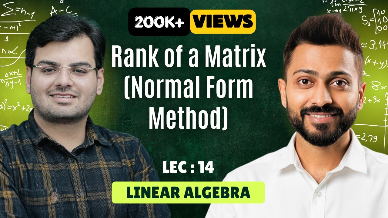Lec-14: Rank of Matrix (Normal Form Method) | Linear Algebra