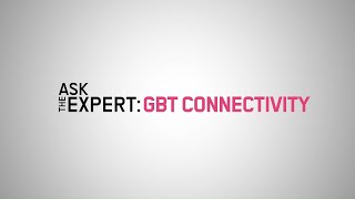 Ask The Expert: GBT Connectivity