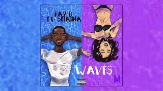 Ray.B - Waves Ft. Shaina (Prod. Dez Wright x Medixi)