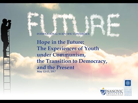 Znanstveni simpozij "Nada u budućnost: Iskustva mladih u komunizmu, od tranzicije do demokracije i