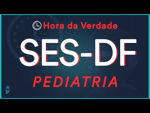 Pediatria - Hora da Verdade SES-DF 2022 - Aula para Residência Médica