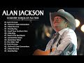 Alan Jackson Greatest Hits Full Album Best Songs Of Alan Jackson Classic Country Songs 80s 90s