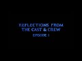 Reflections from the Cast and Crew | Episode 1