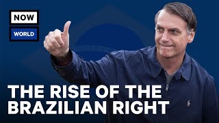 Jair Bolsonaro & the Rise of the Brazilian Right | NowThis World