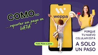 WEPPA Como reportar un pago por la pagina, por la app, en la computadora y por el celular