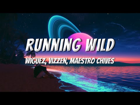 Wiguez, Vizzen, Maestro Chives - Running Wild (Lyrics)
