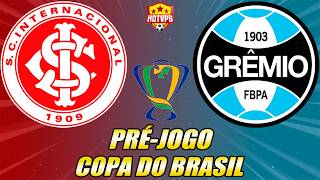 PRÉ-JOGO - INTERNACIONAL X GRÊMIO  COPA DO BRASIL