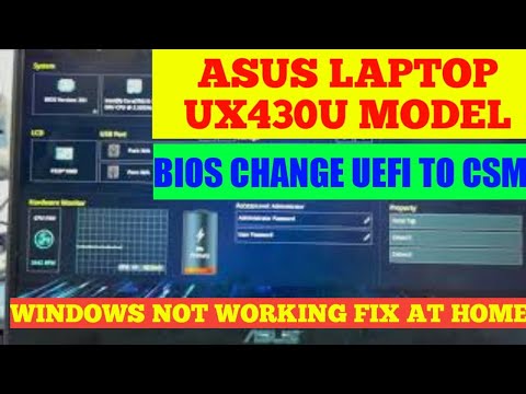 How to change bios Asus UX430U model laptop UEFI boot to CSM boot fix windows not working