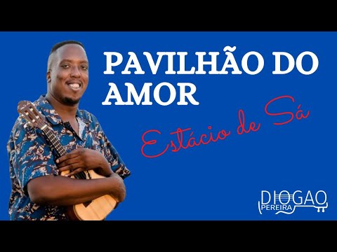 Pavilhão do Amor - Exaltação // Estácio de Sá