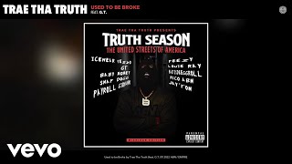 Trae Tha Truth - Used to be Broke (Official Audio) ft. G.T.
