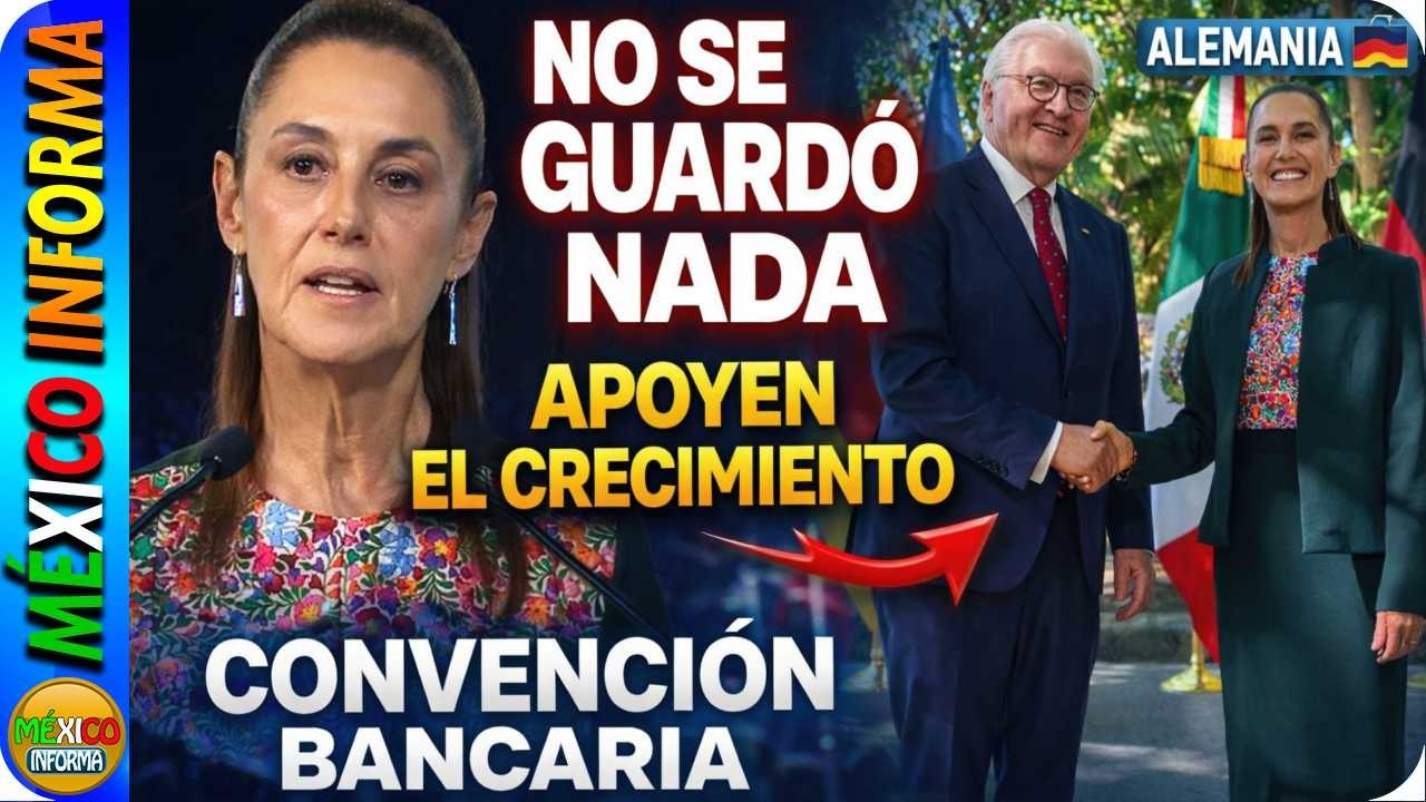 SHEINBAUM NO SE GUARDÓ NADA. ESTO DIJO EN LA CONVENCIÓN BANCARIA. RECIBIÓ A PRESIDENTE ALEMÁN.