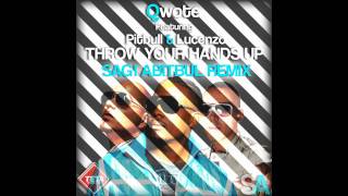 Qwote Ft  Pitbull &amp; Lucenzo - Throw Your Hands Up (Sagi Abitbul Offical Remix) TETA