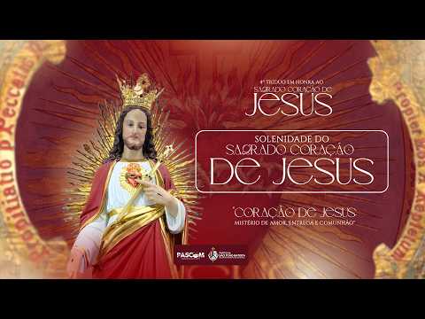 ⚜️ | SOLENIDADE DO SAGRADO CORAÇÃO DE JESUS | Paróquia São João Batista - São João da Canabrava-PI