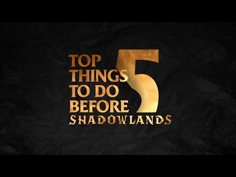 Top 5 Things To Do Before Shadowlands