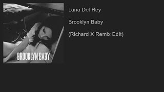 Lana Del Rey - Brooklyn Baby (Richard X Remix Edit)