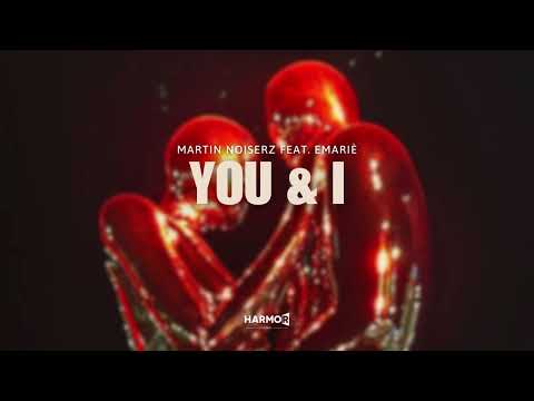 Martin Noiserz - You And I (feat. Emariè)
