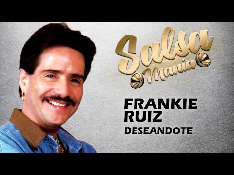 Deseandote -  Frankie Ruiz (letra)