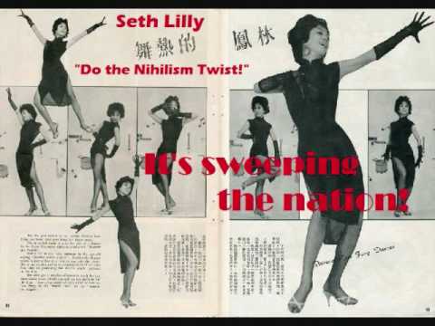 Seth Lilly - Do the Nihilism Twist!