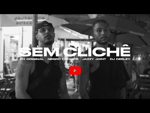 PH ORIGINAL & NEGRO CHOMPS - SEM CLICHÊ part JAZZY JOINT e DJ DEELEY