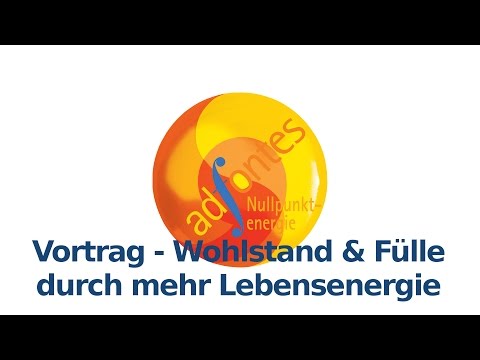 ad fontes Nullpunktenergie Vortrag - Wohlstand & Fülle durch mehr Lebensenergie