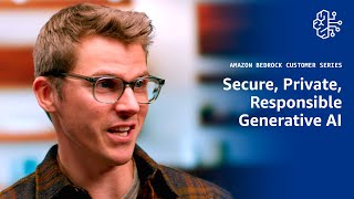 Amazon Bedrock Customer series: Secure, private, responsible generative AI | Amazon Web Services