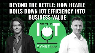 Beyond the kettle: How Heatle boils down IoT efficiency into business value  [VIDEO VERSION]