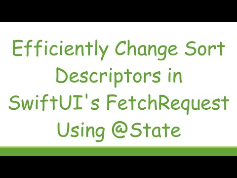 Efficiently Change Sort Descriptors in SwiftUI's FetchRequest Using @ State